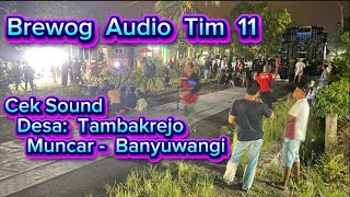 Brewog Tim 11 Cek Sound Desa Tambakrejo Muncar Banyuwangi