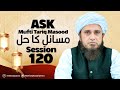 Ask Mufti Tariq Masood | Masail Ka Hal | 120th Session  | Solve Your Problems 🕌