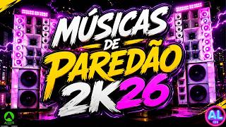 MÚSICAS DE PAREDÃO 2K26 - PANKADÃO ATUALIZADO AS MELHORES 2026 - MAIS TOCADAS TIKTOK PRA PAREDÃO