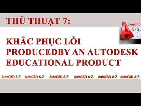 #1 AutoCAD Tips – Khắc phục lỗi "produced by an autodesk educational product" (rất hay) Mới Nhất