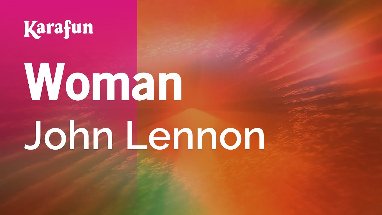 WOMAN LYRICS by JOHN LENNON: Woman, I can hardly