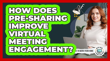 How Does Pre-Sharing Improve Virtual Meeting Engagement?
