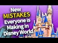 New Mistakes Everyone is Making in Disney World