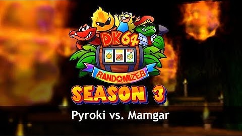 DK64 Randomizer | S3 Tournament Round 1 | Pyroki vs Mamgar