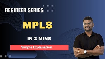 MPLS Made Easy in Just 2 Minutes!