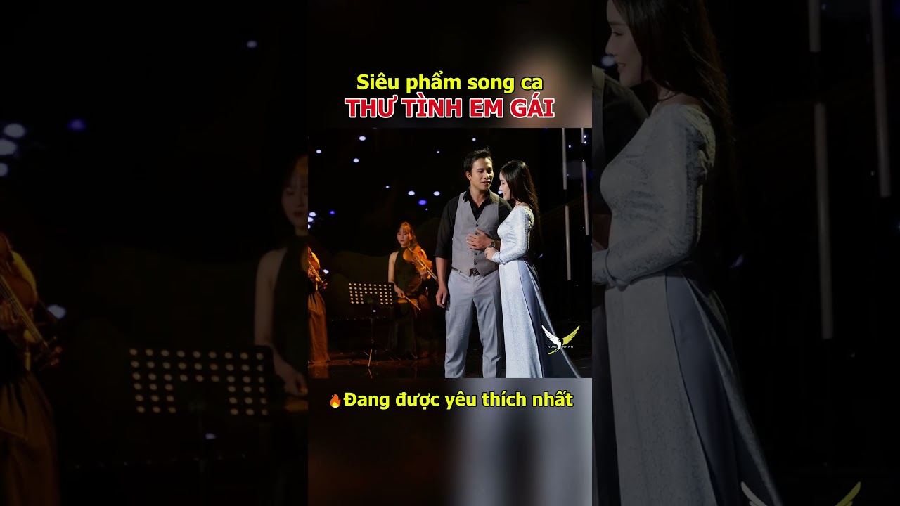 CẶP ĐÔI ĐANG🔥RẤT HOT🔥| THƯ TÌNH EM GÁI - THOẠI NHÂN ft HỒ PHƯƠNG LIÊN