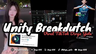 DJ UNITY BREAKDUTCH ADIT FVNKY RMX - VIRAL TIK TOK DIRGA YETE 🎧