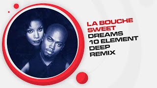 La Bouche - Sweet Dreams (10 Element Deep Remix)
