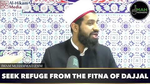 Seek Refuge From The Fitna Of Dajjal | IMAM MUHAMMAD ASIM