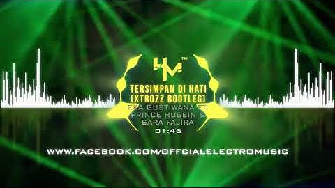 Eka Gustiwana ft. Prince Husein & Sara Fajira - Tersimpan Di Hati (XTROZZ Bootleg)