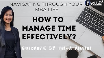 Navigating through MBA - [5/8] Learning Time Management - Tips from CAT 100%iler, IITD, IIMA Alumna