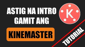 Paano gumawa ng INTRO video gamit Ang KINEMASTER | Tagalog tutorial |2021