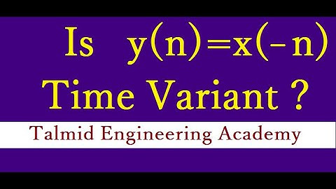 Is y(n)=x(-n) Time Variant or Time Invariant? in Digital Signal Processing for TANGEDCO/GATE/ESE/TRB