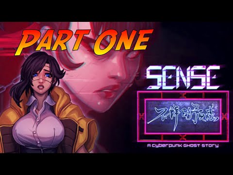 Sense - A Cyberpunk Ghost Story | Gameplay Walkthrough Part One | No Commentary