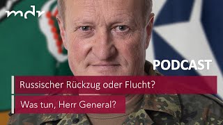 #68 Cherson: Russischer Rückzug oder Flucht? | Podcast Was tun, Herr General? | MDR