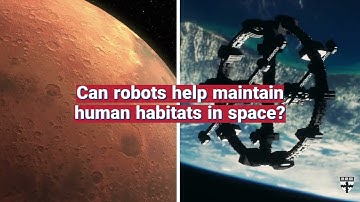 Robots to help with human habitation in space