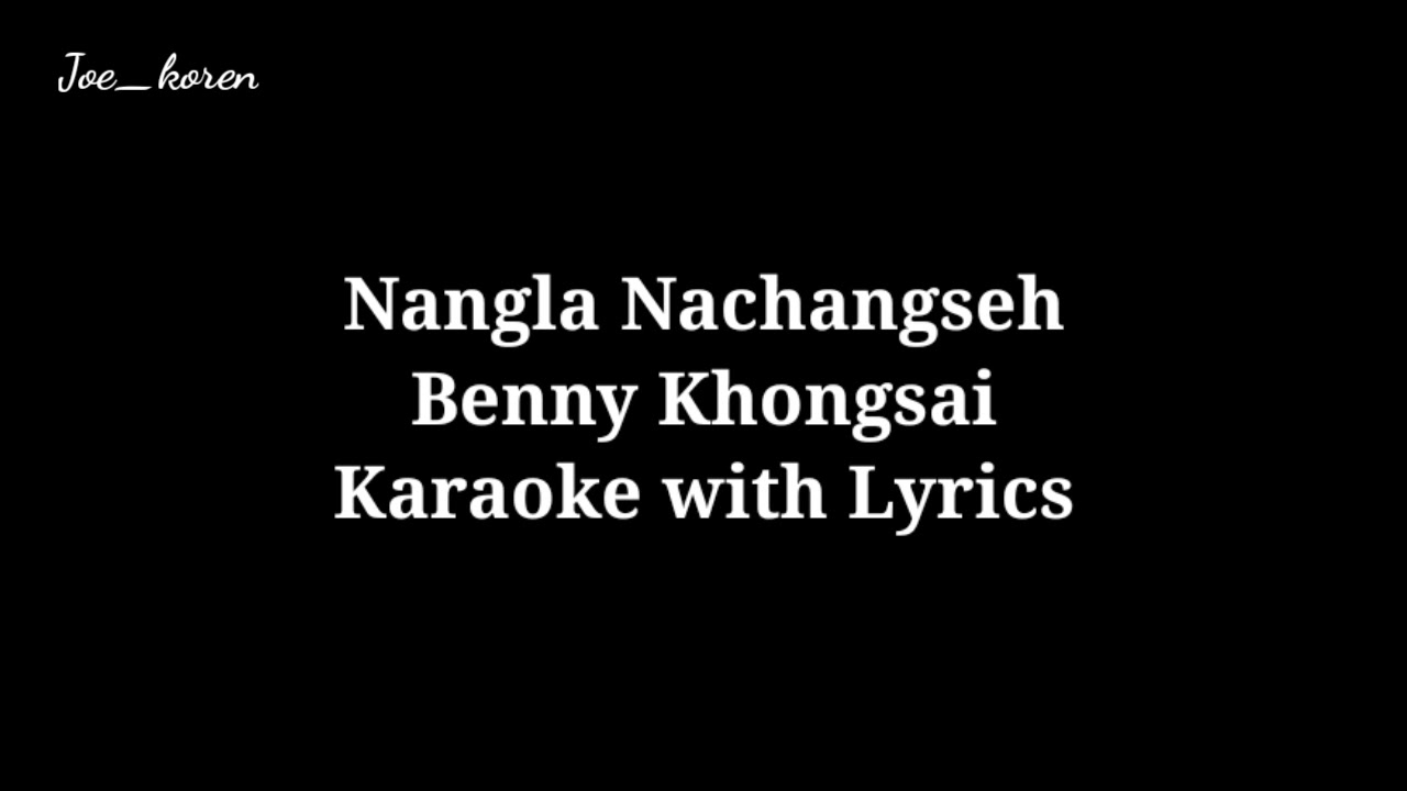 Nagle nachangseh Benny Khongsai karaoke with lyrics