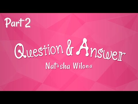 QnA With Natasha Wilona (Part 2)