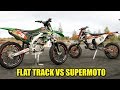 Flat Track VS Supermoto