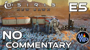 Osiris New Dawn Gameplay | No commentary Ep 5