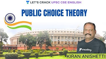 Public Choice Theory | UPSC CSE/IAS 2021 | Kiran Anishetti