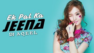 Ek Pal Ka Jeena Remix (With Lyrics) | DJ Aqeel | Lucky Ali | Hrithik Roshan | Heart Inside Official