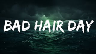 Bad Hair Day (Sped Up / TikTok Remix) Lyrics mousse aint sticking water aint slicking  | 25 Min