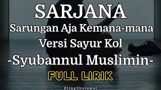 Sarjana Sarungan Aja Kemana-mana Versi Sayur Kol Syubannul Muslimin Full Lirik