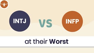 INTJ at their Worst Vs. INFP at their Worst