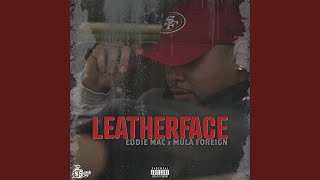 Leatherface (feat. Mula Foreign)
