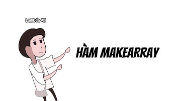 LAMBDA #8: Hàm MAKEARRAY trong Excel và Google Sheets