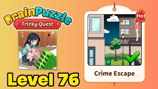 Brain puzzle tricky quest level 76 solution walkthrough ( crime escape ) 