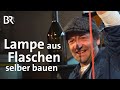 Angeknipst: Schmidt Max baut sich eine Lampe | Upcycling & DIY | freizeit | BR