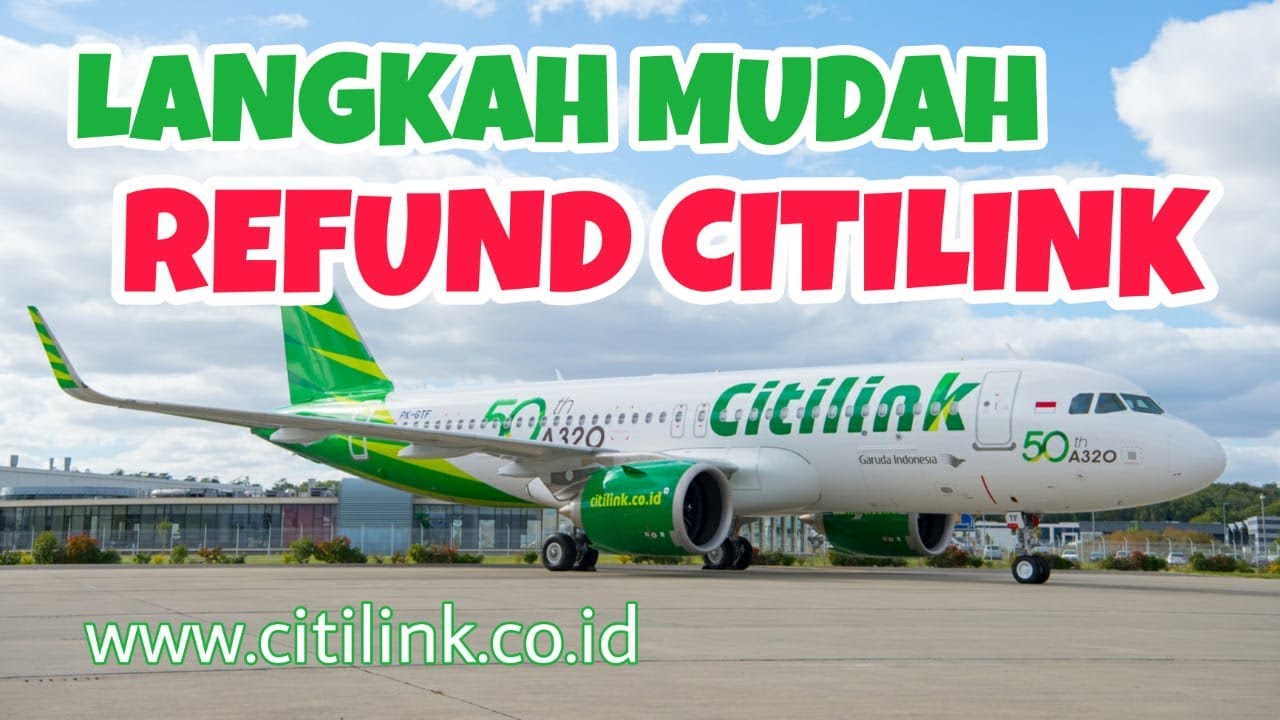 CARA REFUND TIKET CITILINK ONLINE 2021 TANPA KE KANTOR MASKAPAI 