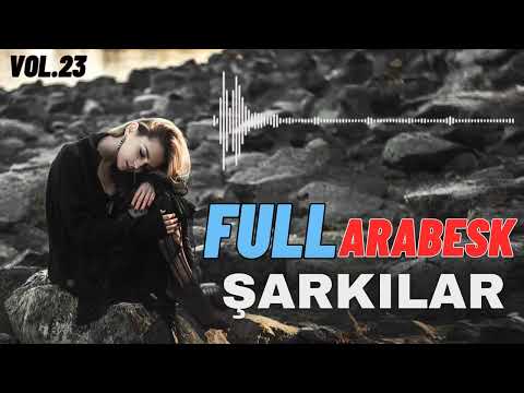 Seçme En İyi FULL ARABESK - Dinleyin İlaç Gibi Gelecek Vol.23✔️