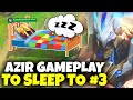 3 hours of relaxing azir gameplay to fall asleep to 3  informative azir gameplay guide