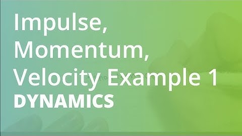 Impulse, Momentum, Velocity Example 1 | Dynamics