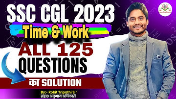 Time and Work questions asked in SSC CGL 2023 by Rohit Tripathi | Most Imp for CHSL, CPO, MTS 2024