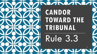 Model Rule 3.3 pt.1  Candor to the Tribunal