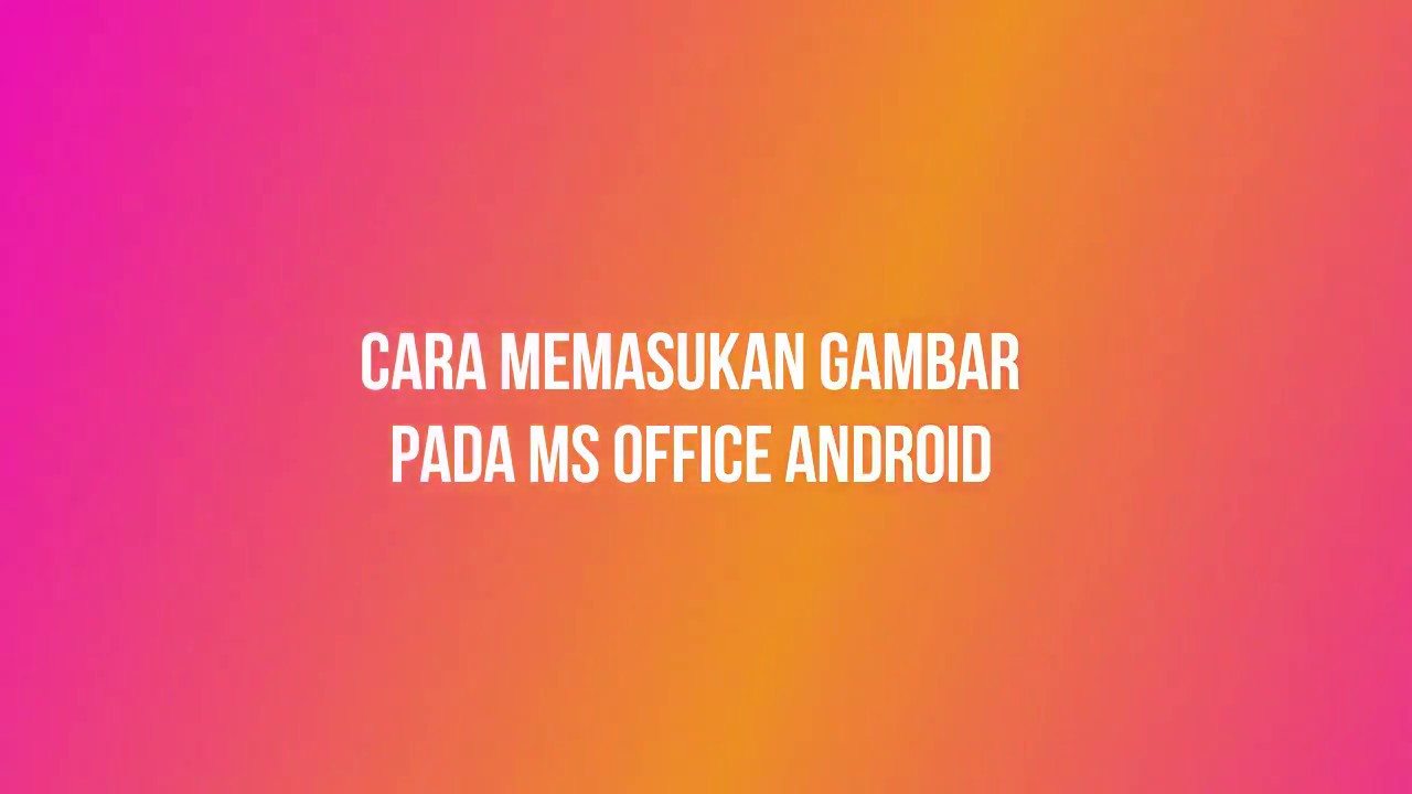 Cara Memasukan Gambar  Pada Ms  Office Word  Android YouTube