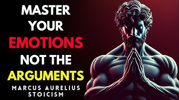 5 WAYS TO STAY CALM IN ARGUMENTS & CONTROL YOUR EMOTIONS | MARCUS AURELIUS STOICISM
