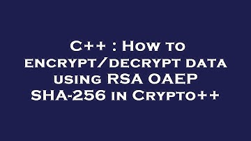 C++ : How to encrypt/decrypt data using RSA OAEP SHA-256 in Crypto++