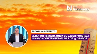¡Atento! Tercera Onda de Calor pondrá a Sinaloa con temperaturas de 45 grados