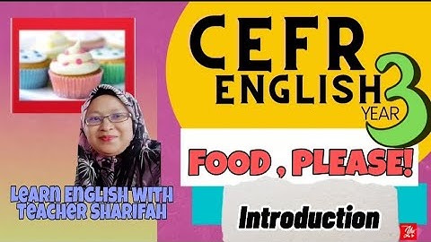 ENGLISH YEAR 3 MODULE 6 :FOOD! PLEASE.. INTRODUCTION