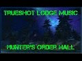 Warcraft music  legion  trueshot lodge  hunters order hall