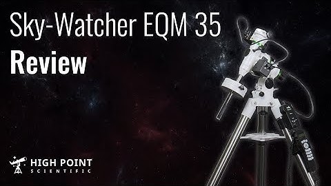 Sky-Watcher EQM 35 Mount Review | High Point Scientific