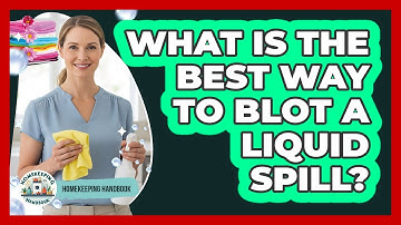 What Is the Best Way to Blot a Liquid Spill?