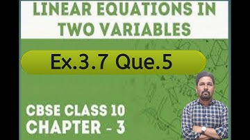 Class 10th Maths Chapter 3 | Ex. 3.7 | Que. 5 | The Pair Of Linear Equation in Two Variables ||