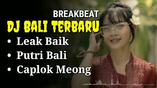 DJ LEAK BAIK \u0026 PUTRI BALI | Remix Bali Breakbeat Terbaru 2024