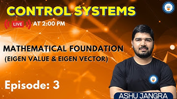 Mathematical Foundation (Eigen Value and Eigen Vector) | Lec 3 | Control Systems for GATE/ESE 2022